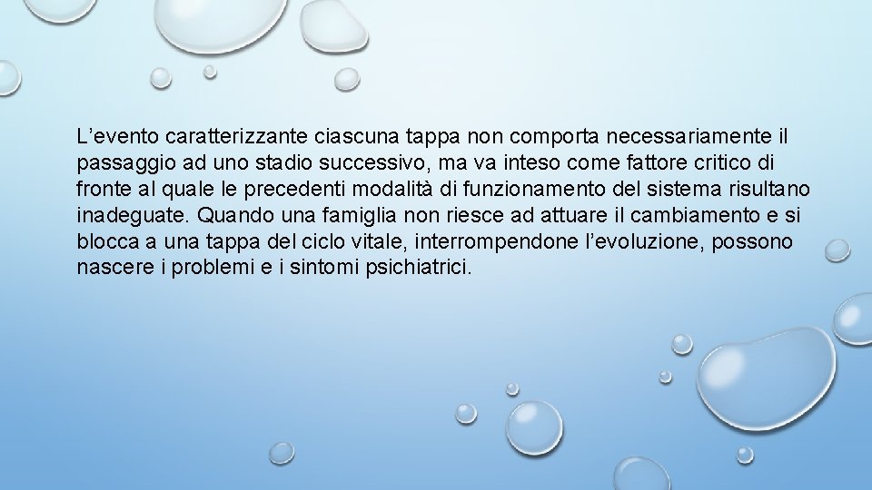 L’evento caratterizzante ciascuna tappa non comporta necessariamente il passaggio ad uno stadio successivo, ma L’evento caratterizzante ciascuna tappa non comporta necessariamente il passaggio ad uno stadio successivo, ma