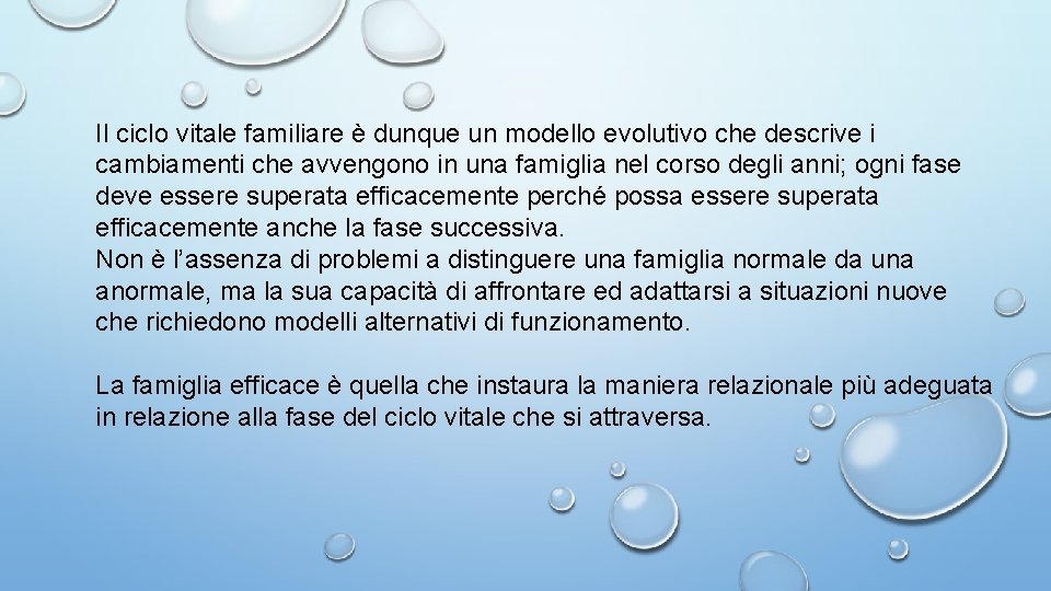 Il ciclo vitale familiare è dunque un modello evolutivo che descrive i cambiamenti che Il ciclo vitale familiare è dunque un modello evolutivo che descrive i cambiamenti che