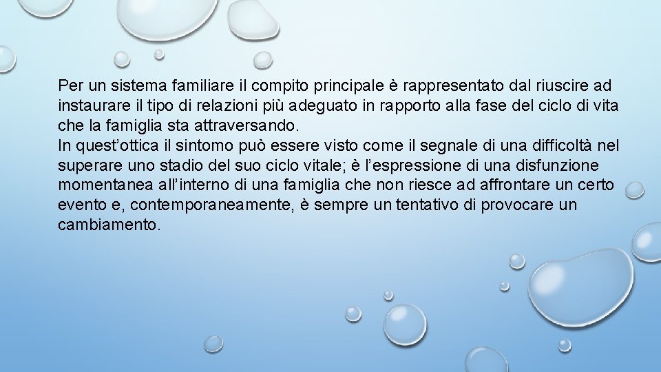 Per un sistema familiare il compito principale è rappresentato dal riuscire ad instaurare il Per un sistema familiare il compito principale è rappresentato dal riuscire ad instaurare il