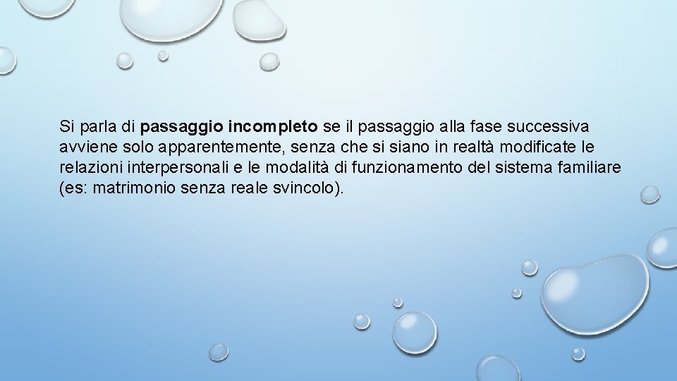 Si parla di passaggio incompleto se il passaggio alla fase successiva avviene solo apparentemente, Si parla di passaggio incompleto se il passaggio alla fase successiva avviene solo apparentemente,