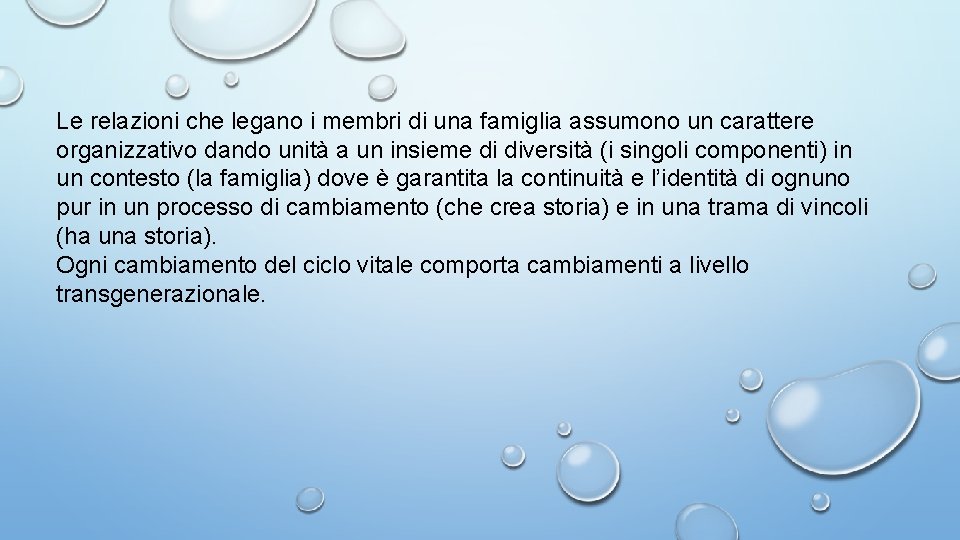 Le relazioni che legano i membri di una famiglia assumono un carattere organizzativo dando Le relazioni che legano i membri di una famiglia assumono un carattere organizzativo dando