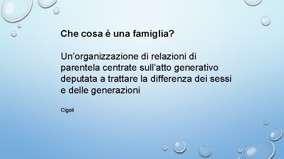 Che cosa è una famiglia? Un’organizzazione di relazioni di parentela centrate sull’atto generativo deputata Che cosa è una famiglia? Un’organizzazione di relazioni di parentela centrate sull’atto generativo deputata