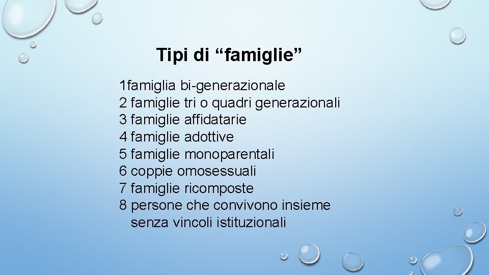 Tipi di “famiglie” 1 famiglia bi-generazionale 2 famiglie tri o quadri generazionali 3 famiglie Tipi di “famiglie” 1 famiglia bi-generazionale 2 famiglie tri o quadri generazionali 3 famiglie