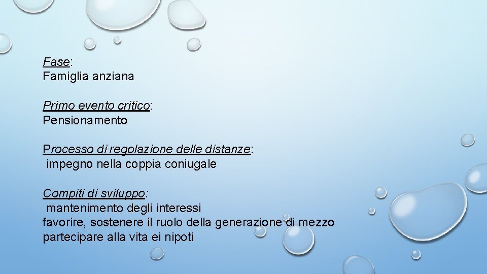 Fase: Famiglia anziana Primo evento critico: Pensionamento Processo di regolazione delle distanze: impegno nella Fase: Famiglia anziana Primo evento critico: Pensionamento Processo di regolazione delle distanze: impegno nella