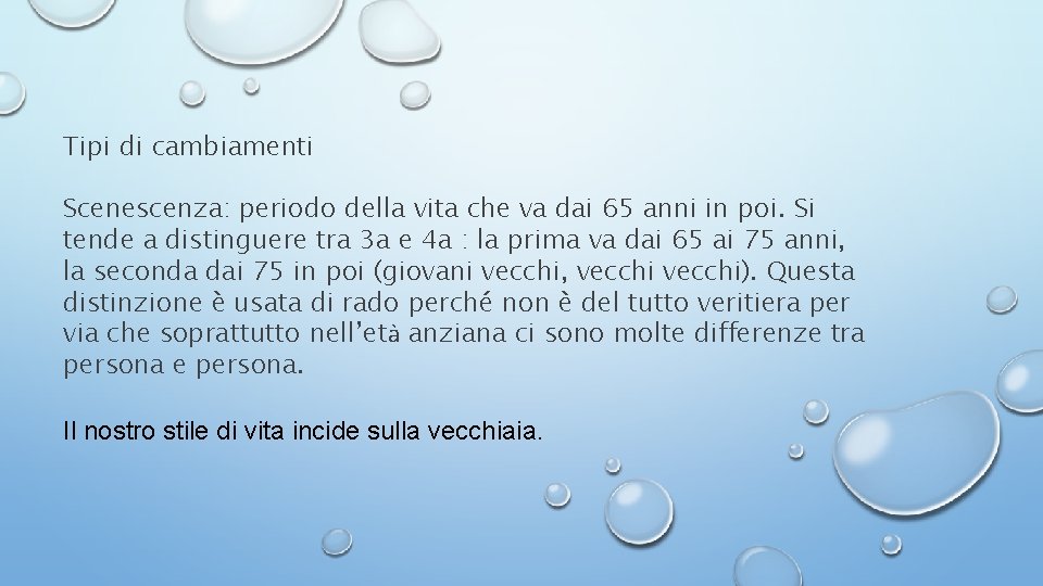 Tipi di cambiamenti Scenescenza: periodo della vita che va dai 65 anni in poi. Tipi di cambiamenti Scenescenza: periodo della vita che va dai 65 anni in poi.