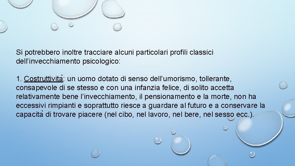 Si potrebbero inoltre tracciare alcuni particolari profili classici dell’invecchiamento psicologico: 1. Costruttivita : un Si potrebbero inoltre tracciare alcuni particolari profili classici dell’invecchiamento psicologico: 1. Costruttivita : un
