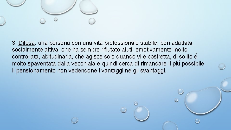 3. Difesa: una persona con una vita professionale stabile, ben adattata, socialmente attiva, che 3. Difesa: una persona con una vita professionale stabile, ben adattata, socialmente attiva, che