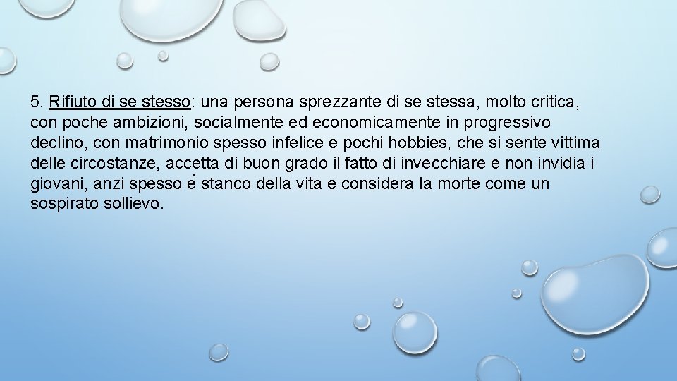 5. Rifiuto di se stesso: una persona sprezzante di se stessa, molto critica, con 5. Rifiuto di se stesso: una persona sprezzante di se stessa, molto critica, con