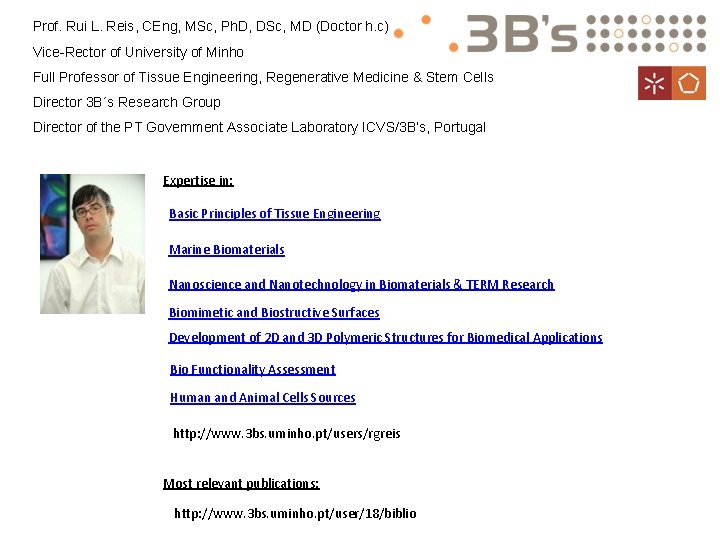 Prof. Rui L. Reis, CEng, MSc, Ph. D, DSc, MD (Doctor h. c) Vice-Rector