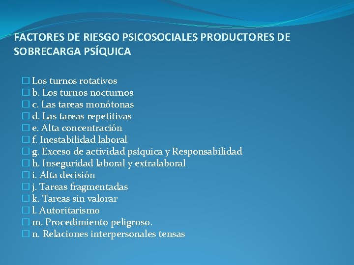 FACTORES DE RIESGO PSICOSOCIALES PRODUCTORES DE SOBRECARGA PSÍQUICA � Los turnos rotativos � b.