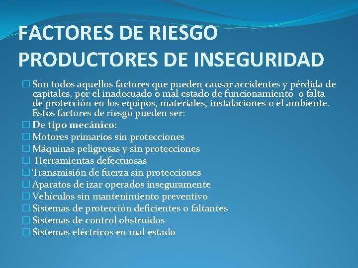 FACTORES DE RIESGO PRODUCTORES DE INSEGURIDAD � Son todos aquellos factores que pueden causar