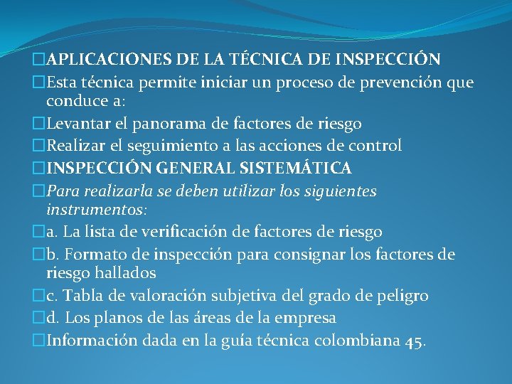 �APLICACIONES DE LA TÉCNICA DE INSPECCIÓN �Esta técnica permite iniciar un proceso de prevención �APLICACIONES DE LA TÉCNICA DE INSPECCIÓN �Esta técnica permite iniciar un proceso de prevención