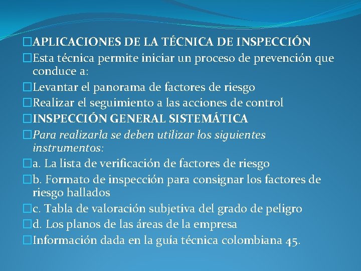 �APLICACIONES DE LA TÉCNICA DE INSPECCIÓN �Esta técnica permite iniciar un proceso de prevención