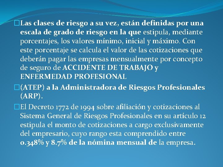 �Las clases de riesgo a su vez, están definidas por una escala de grado