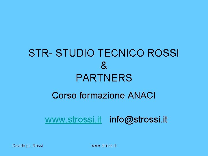 STR- STUDIO TECNICO ROSSI & PARTNERS Corso formazione ANACI www. strossi. it info@strossi. it