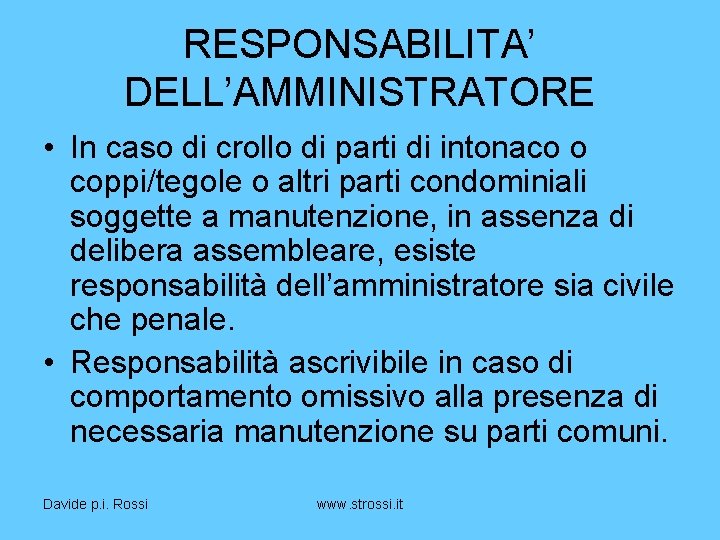 RESPONSABILITA’ DELL’AMMINISTRATORE • In caso di crollo di parti di intonaco o coppi/tegole o