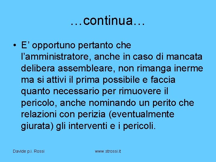 …continua… • E’ opportuno pertanto che l’amministratore, anche in caso di mancata delibera assembleare,