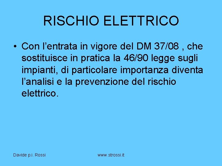 RISCHIO ELETTRICO • Con l’entrata in vigore del DM 37/08 , che sostituisce in