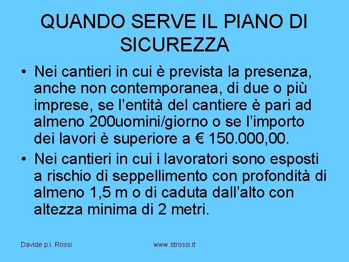 QUANDO SERVE IL PIANO DI SICUREZZA • Nei cantieri in cui è prevista la