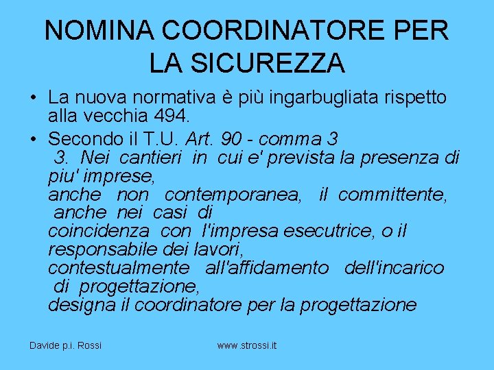 NOMINA COORDINATORE PER LA SICUREZZA • La nuova normativa è più ingarbugliata rispetto alla