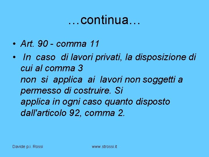 …continua… • Art. 90 - comma 11 • In caso di lavori privati, la