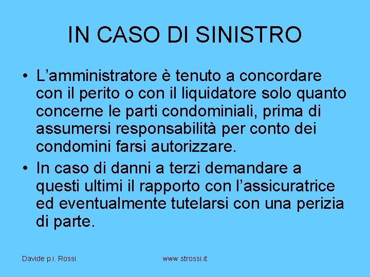 IN CASO DI SINISTRO • L’amministratore è tenuto a concordare con il perito o