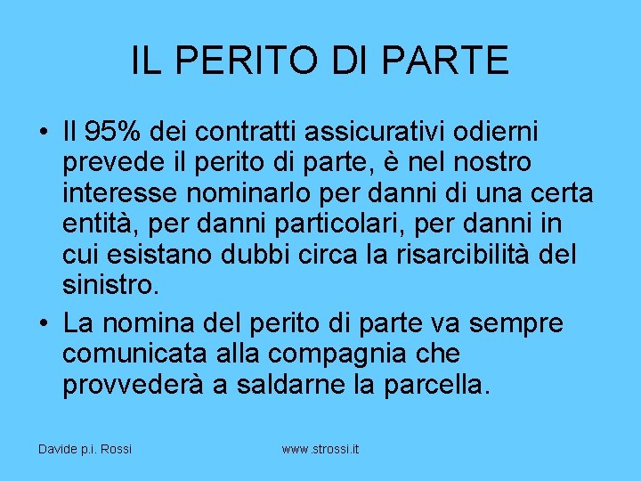 IL PERITO DI PARTE • Il 95% dei contratti assicurativi odierni prevede il perito