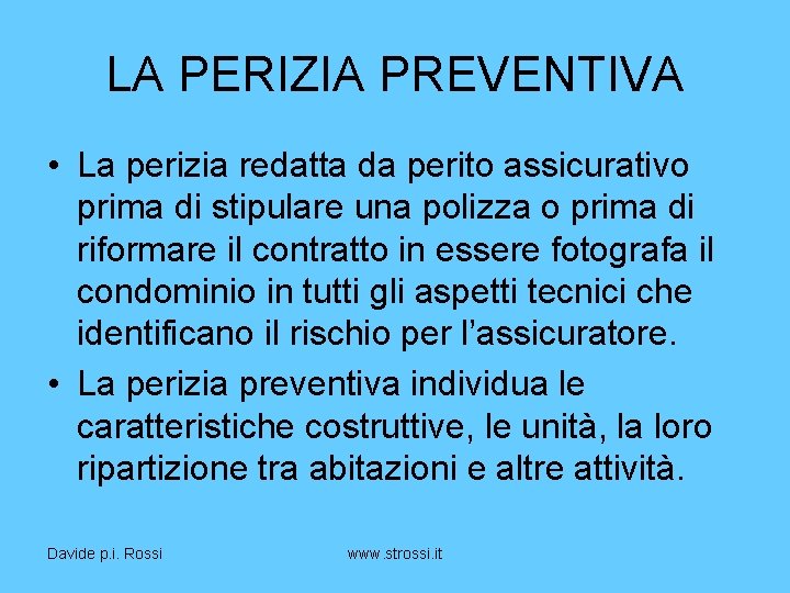 LA PERIZIA PREVENTIVA • La perizia redatta da perito assicurativo prima di stipulare una