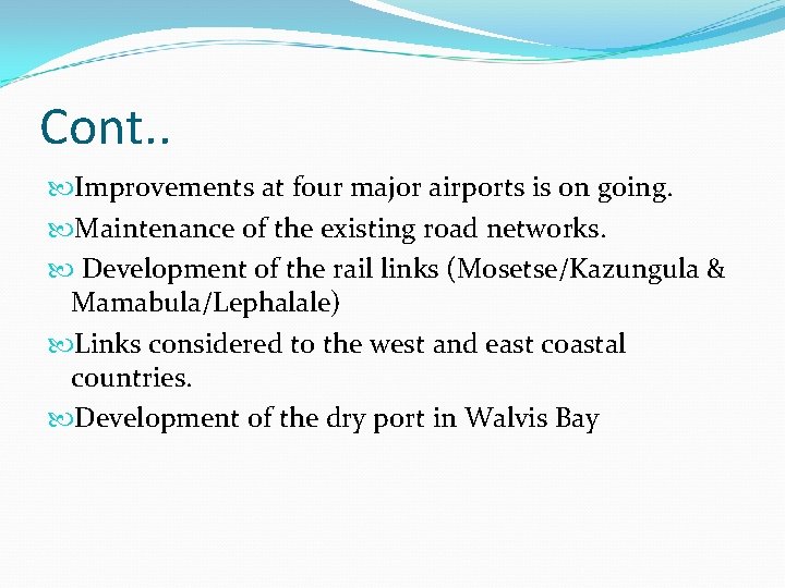 Cont. . Improvements at four major airports is on going. Maintenance of the existing