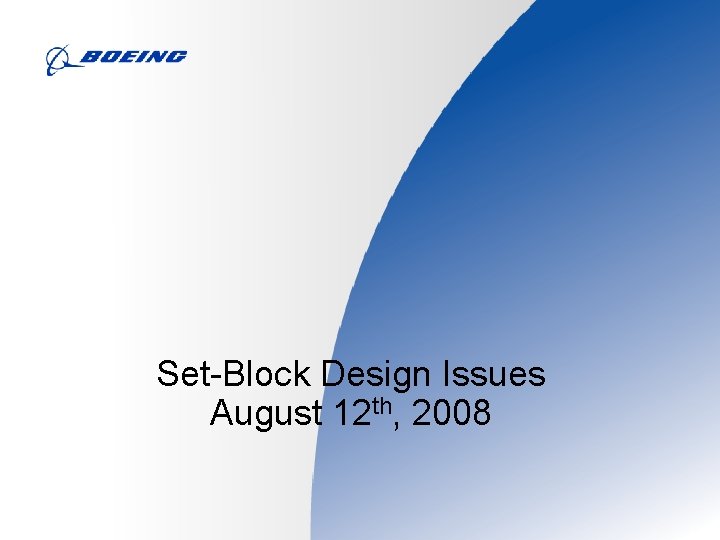 Set-Block Design Issues August 12 th, 2008 