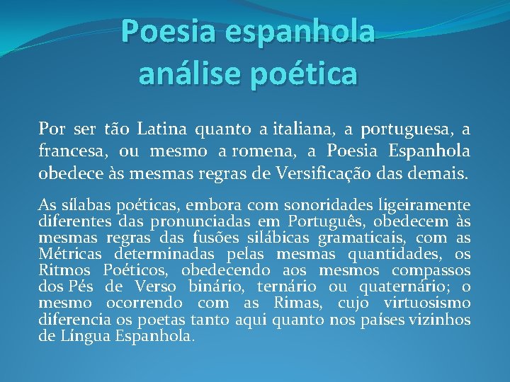 Poesia espanhola análise poética Por ser tão Latina quanto a italiana, a portuguesa, a