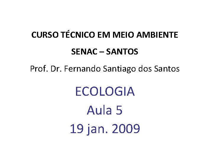 CURSO TÉCNICO EM MEIO AMBIENTE SENAC – SANTOS Prof. Dr. Fernando Santiago dos Santos