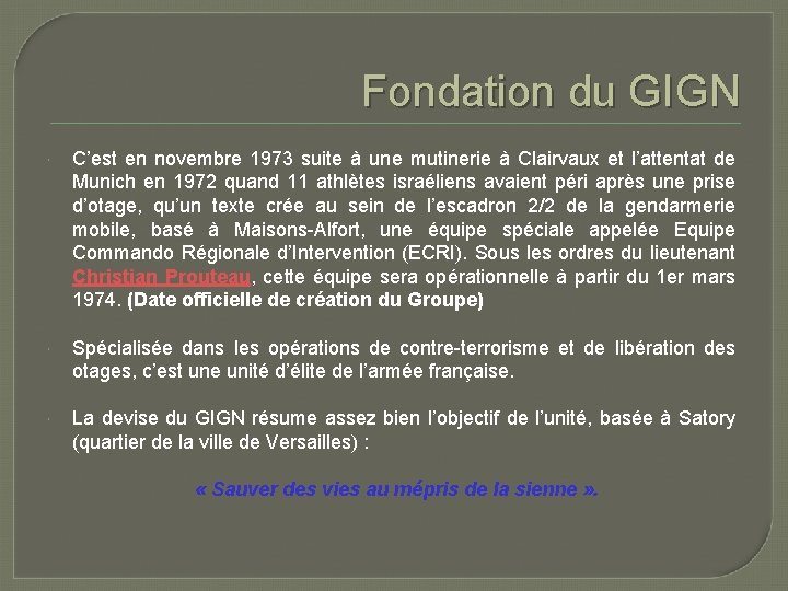 Fondation du GIGN C’est en novembre 1973 suite à une mutinerie à Clairvaux et