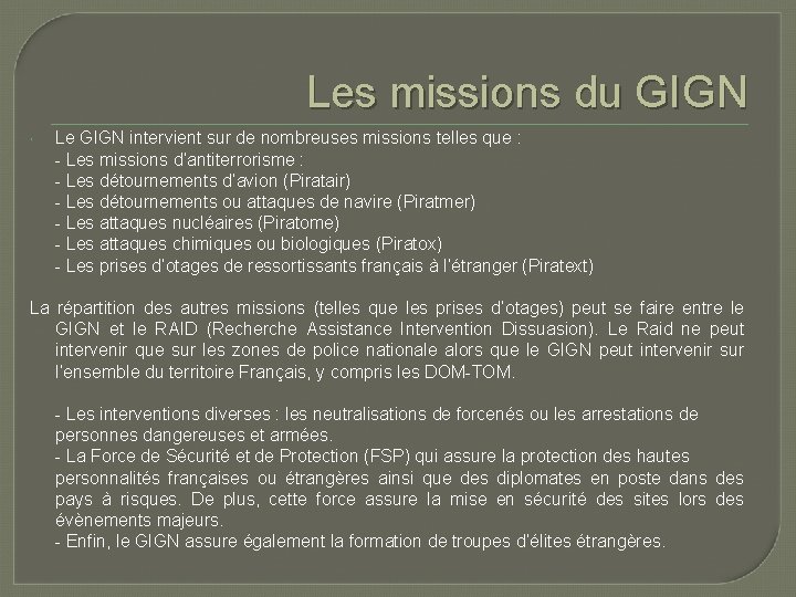 Les missions du GIGN Le GIGN intervient sur de nombreuses missions telles que :