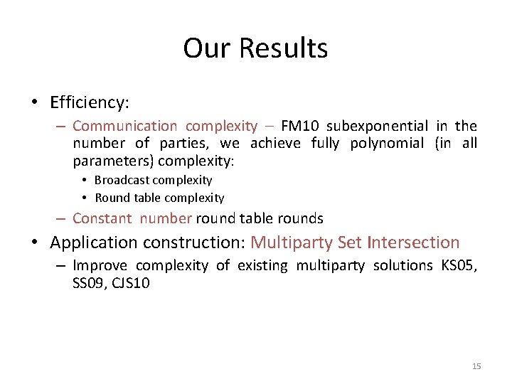 Our Results • Efficiency: – Communication complexity – FM 10 subexponential in the number