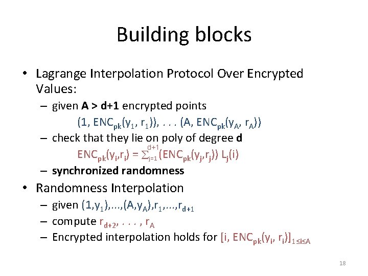 Building blocks • Lagrange Interpolation Protocol Over Encrypted Values: – given A > d+1