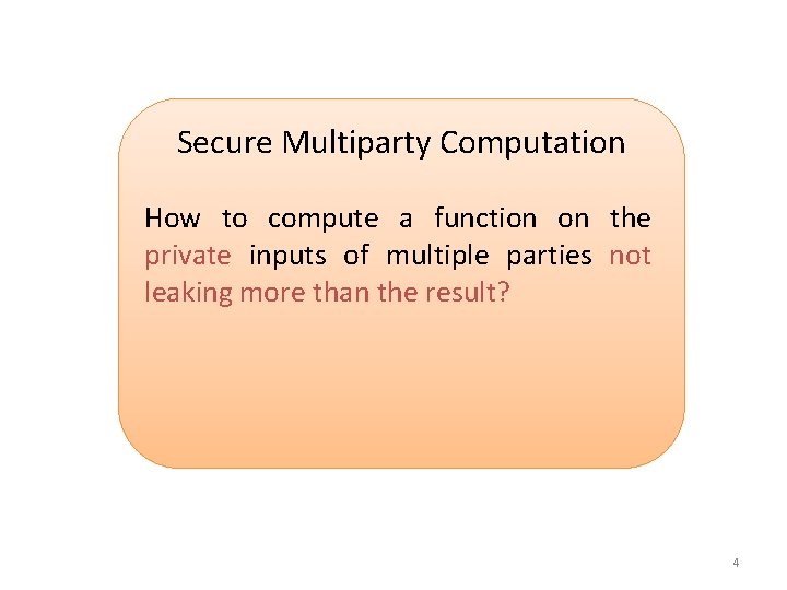 Secure Multiparty Computation How to compute a function on the private inputs of multiple