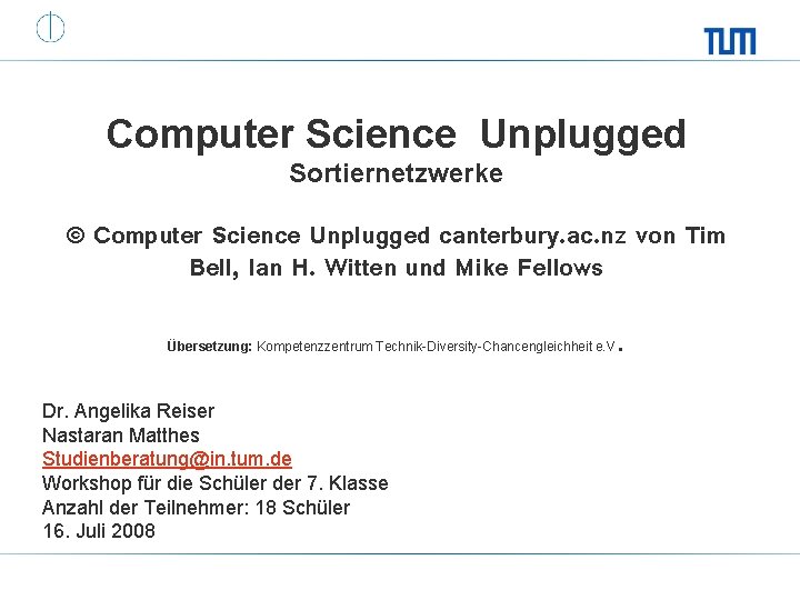 Computer Science Unplugged Sortiernetzwerke © Computer Science Unplugged canterbury. ac. nz von Tim Bell,