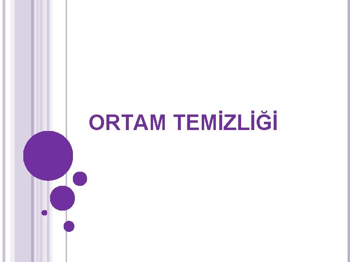 ORTAM TEMİZLİĞİ ORTAM TEMİZLİĞİ
