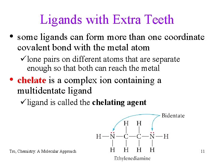 Ligands with Extra Teeth • some ligands can form more than one coordinate covalent