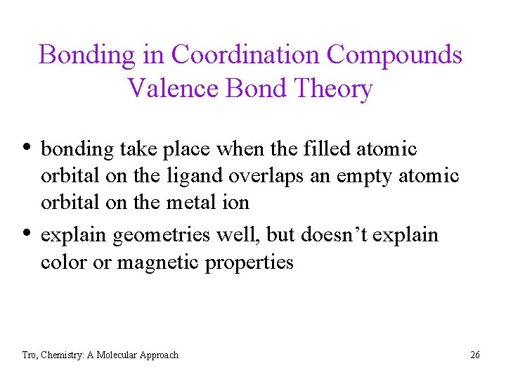 Bonding in Coordination Compounds Valence Bond Theory • bonding take place when the filled