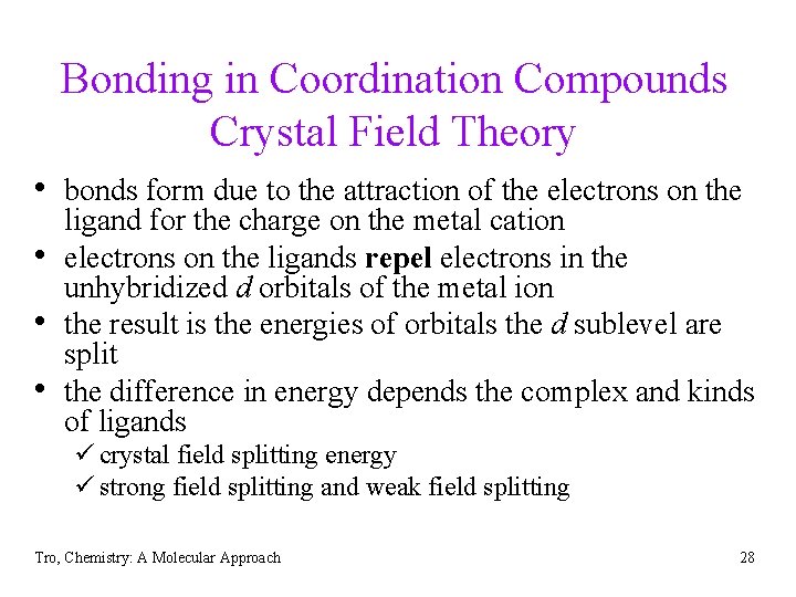 Bonding in Coordination Compounds Crystal Field Theory • bonds form due to the attraction