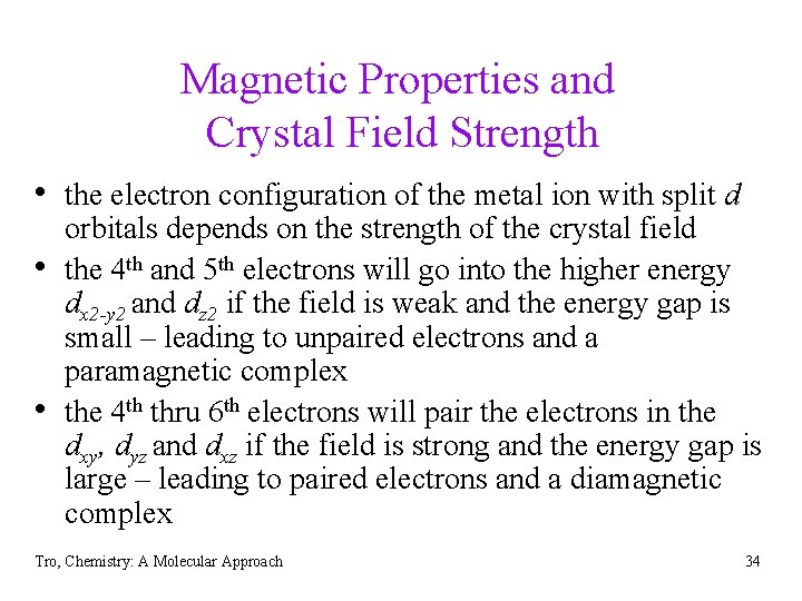 Magnetic Properties and Crystal Field Strength • the electron configuration of the metal ion