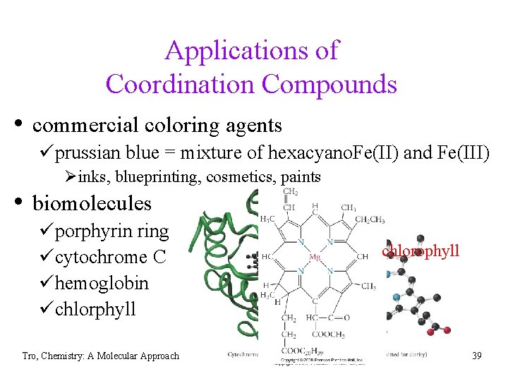 Applications of Coordination Compounds • commercial coloring agents üprussian blue = mixture of hexacyano.