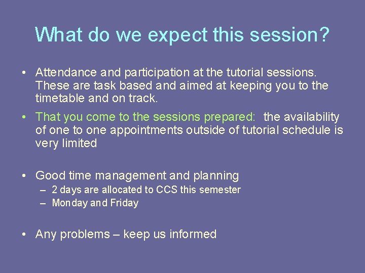 What do we expect this session? • Attendance and participation at the tutorial sessions.