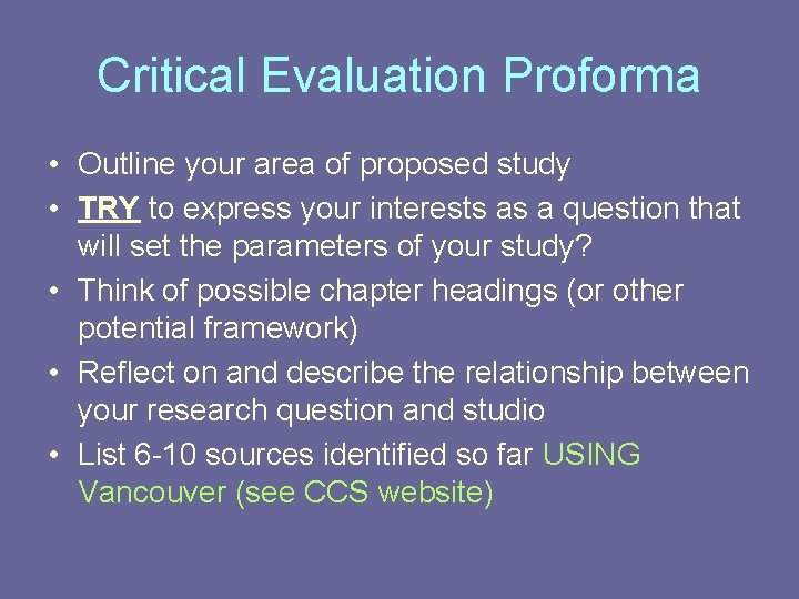 Critical Evaluation Proforma • Outline your area of proposed study • TRY to express