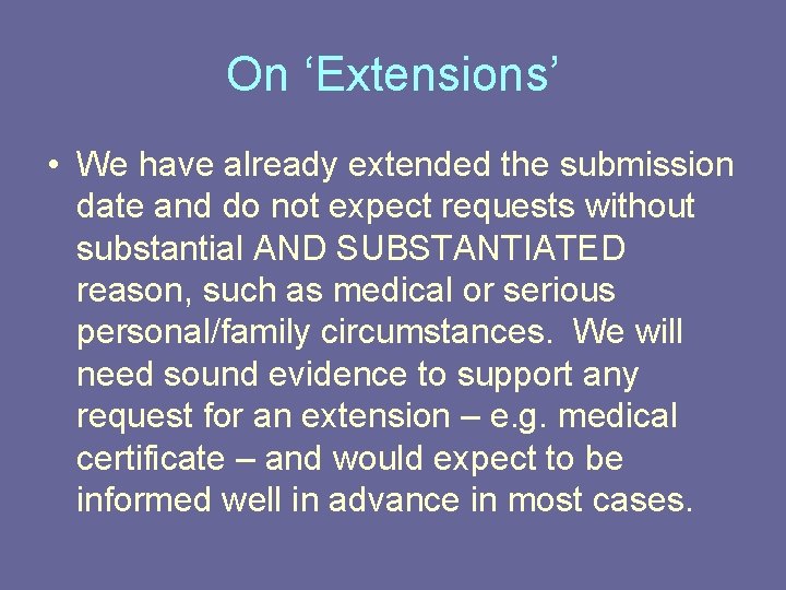 On ‘Extensions’ • We have already extended the submission date and do not expect