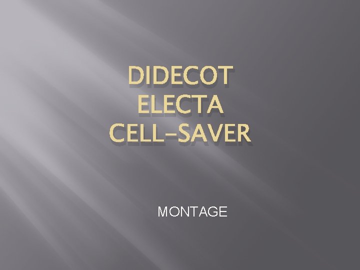 DIDECOT ELECTA CELL-SAVER MONTAGE 