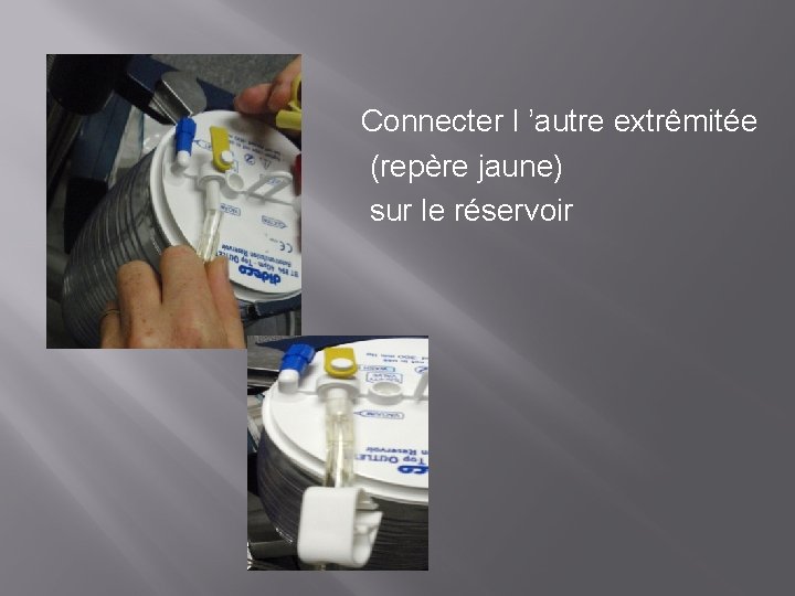 Connecter l ’autre extrêmitée (repère jaune) sur le réservoir 