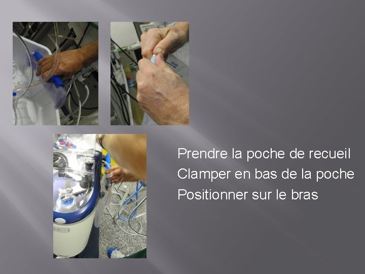 Prendre la poche de recueil Clamper en bas de la poche Positionner sur le